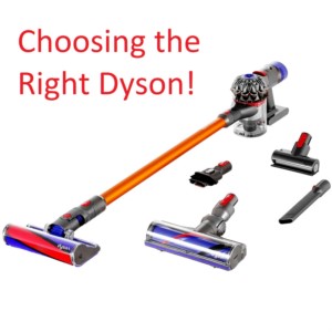 Selecting the right Dyson Stick Vacuum from the Dyson V7, Dyson V8, Dyson V10, Dyson V11.